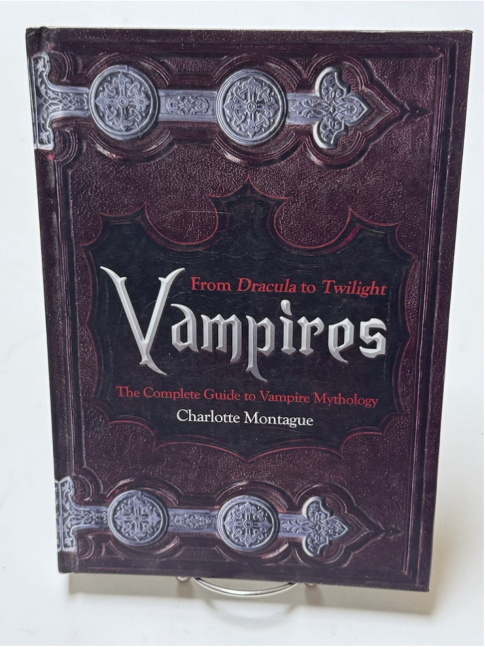 Vampires From Dracula to Twilight By Charlotte Montague 2010 Hardcover